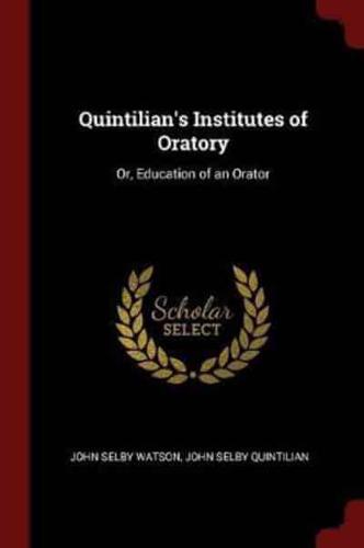 Quintilian's Institutes of Oratory