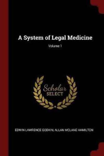 A System of Legal Medicine; Volume 1