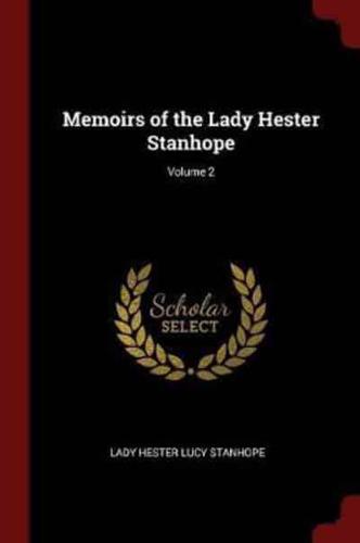 Memoirs of the Lady Hester Stanhope; Volume 2