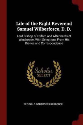 Life of the Right Reverend Samuel Wilberforce, D. D.