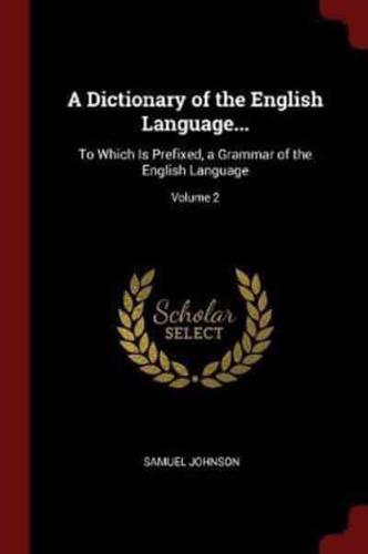 A Dictionary of the English Language...