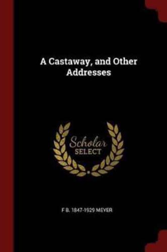 A Castaway, and Other Addresses