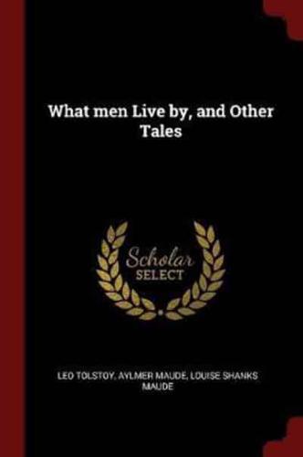 What Men Live by, and Other Tales