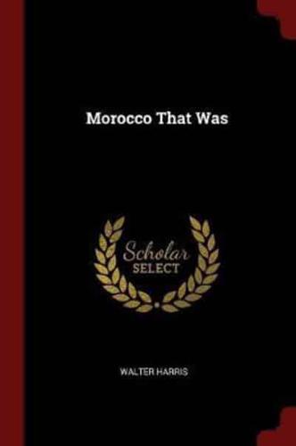 Morocco That Was