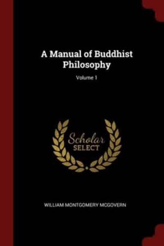 A Manual of Buddhist Philosophy; Volume 1
