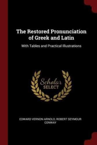 The Restored Pronunciation of Greek and Latin