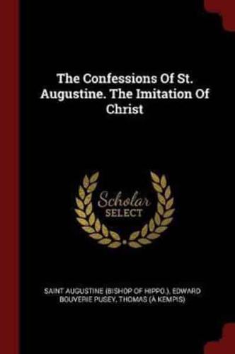 The Confessions Of St. Augustine. The Imitation Of Christ