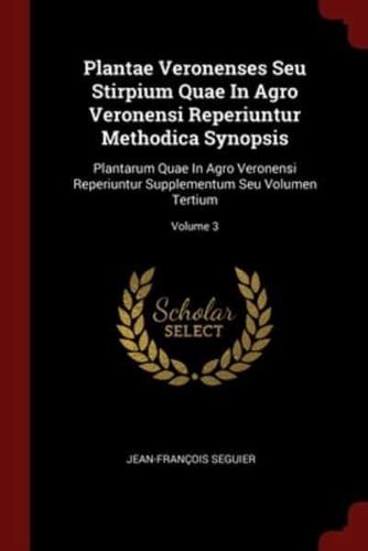 Plantae Veronenses Seu Stirpium Quae In Agro Veronensi Reperiuntur Methodica Synopsis