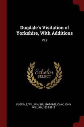 Dugdale's Visitation of Yorkshire, With Additions