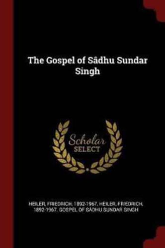 The Gospel of Sâdhu Sundar Singh