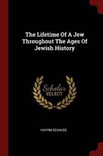 The Lifetime Of A Jew Throughout The Ages Of Jewish History