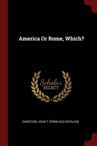 America Or Rome, Which?