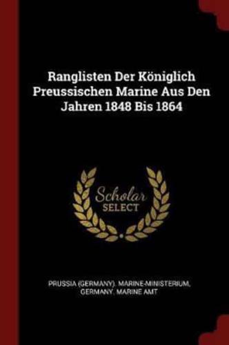 Ranglisten Der Königlich Preussischen Marine Aus Den Jahren 1848 Bis 1864