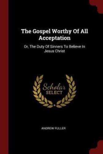 The Gospel Worthy Of All Acceptation