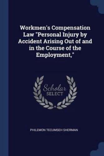 Workmen's Compensation Law "Personal Injury by Accident Arising Out of and in the Course of the Employment,"