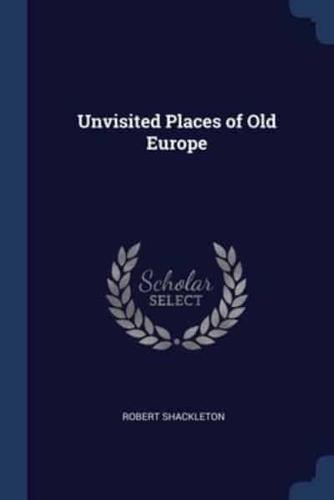 Unvisited Places of Old Europe