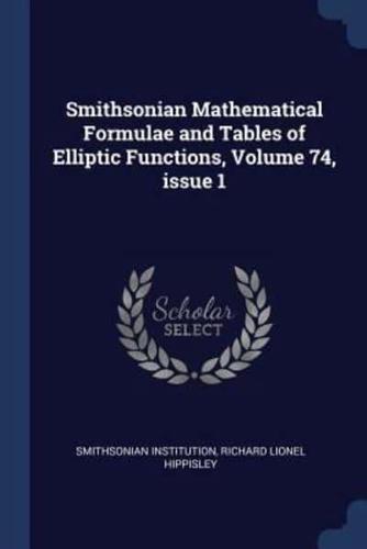 Smithsonian Mathematical Formulae and Tables of Elliptic Functions, Volume 74, Issue 1