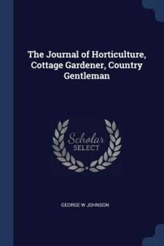 The Journal of Horticulture, Cottage Gardener, Country Gentleman