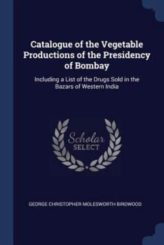 Catalogue of the Vegetable Productions of the Presidency of Bombay