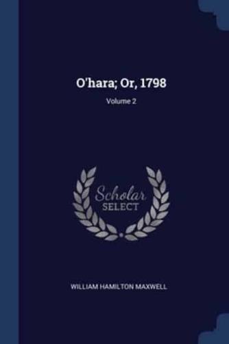 O'hara; Or, 1798; Volume 2