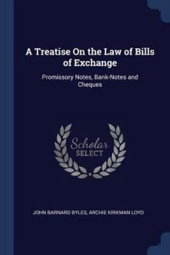 A Treatise On the Law of Bills of Exchange