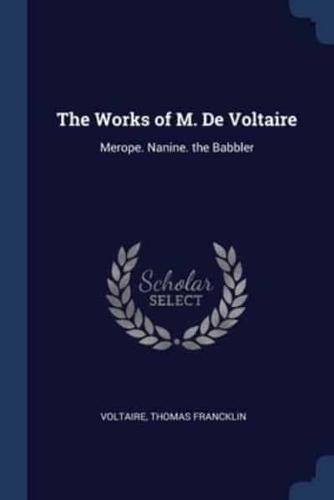 The Works of M. De Voltaire