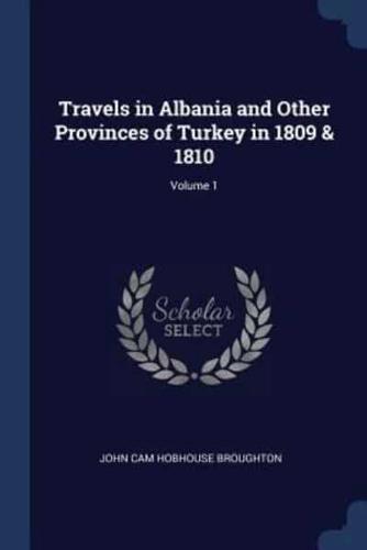 Travels in Albania and Other Provinces of Turkey in 1809 & 1810; Volume 1