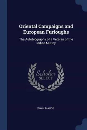 Oriental Campaigns and European Furloughs