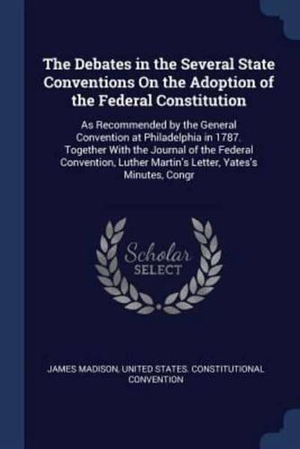 The Debates in the Several State Conventions On the Adoption of the Federal Constitution