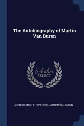 The Autobiography of Martin Van Buren