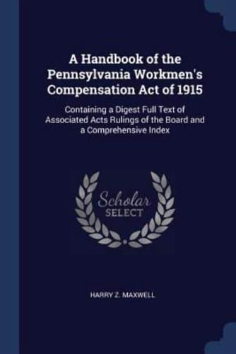 A Handbook of the Pennsylvania Workmen's Compensation Act of 1915