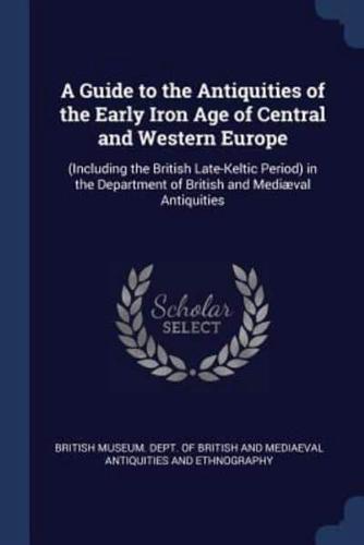 A Guide to the Antiquities of the Early Iron Age of Central and Western Europe
