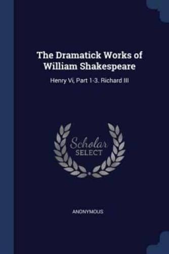 The Dramatick Works of William Shakespeare