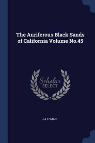 The Auriferous Black Sands of California Volume No.45