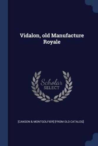 Vidalon, Old Manufacture Royale