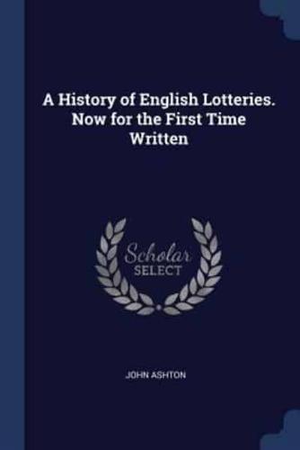 A History of English Lotteries. Now for the First Time Written