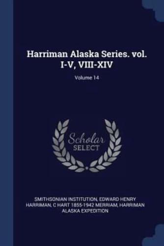 Harriman Alaska Series. Vol. I-V, VIII-XIV; Volume 14