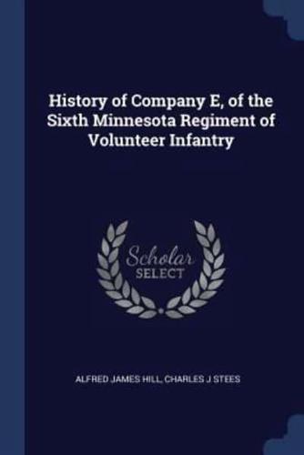 History of Company E, of the Sixth Minnesota Regiment of Volunteer Infantry