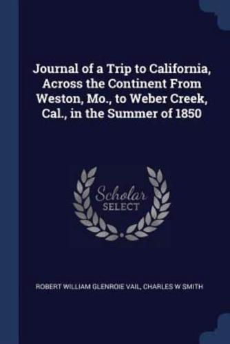 Journal of a Trip to California, Across the Continent From Weston, Mo., to Weber Creek, Cal., in the Summer of 1850