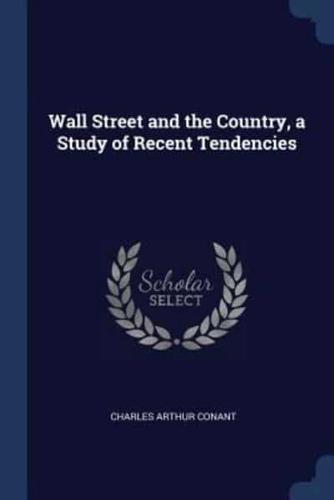 Wall Street and the Country, a Study of Recent Tendencies