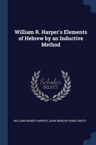 William R. Harper's Elements of Hebrew by an Inductive Method