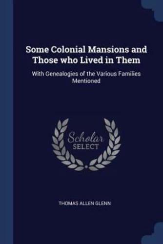 Some Colonial Mansions and Those Who Lived in Them