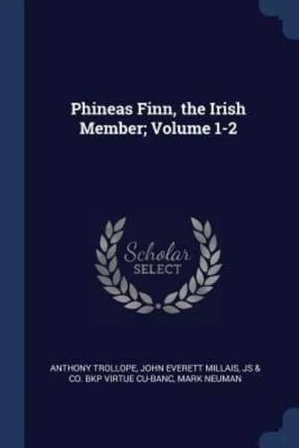 Phineas Finn, the Irish Member; Volume 1-2