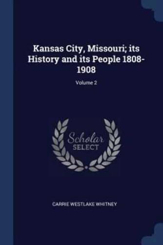 Kansas City, Missouri; Its History and Its People 1808-1908; Volume 2
