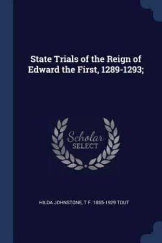 State Trials of the Reign of Edward the First, 1289-1293;