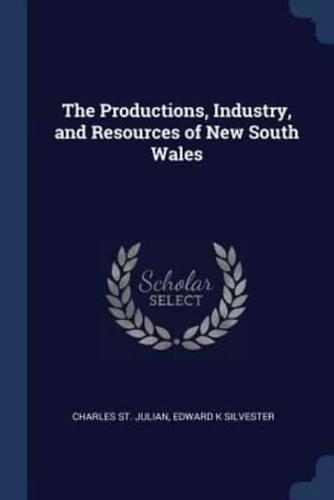 The Productions, Industry, and Resources of New South Wales