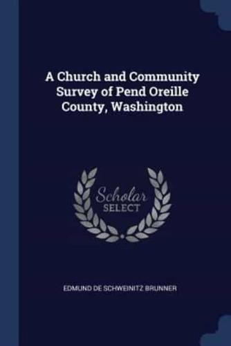 A Church and Community Survey of Pend Oreille County, Washington