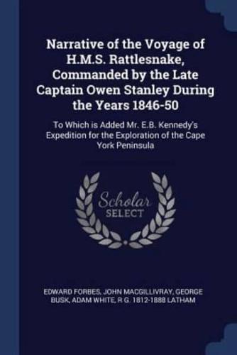 Narrative of the Voyage of H.M.S. Rattlesnake, Commanded by the Late Captain Owen Stanley During the Years 1846-50