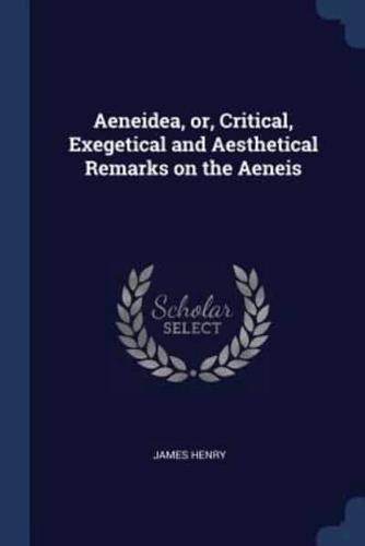 Aeneidea, or, Critical, Exegetical and Aesthetical Remarks on the Aeneis
