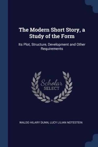 The Modern Short Story, a Study of the Form